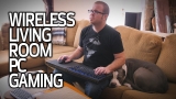 Wireless PC Gaming in the Living Room!