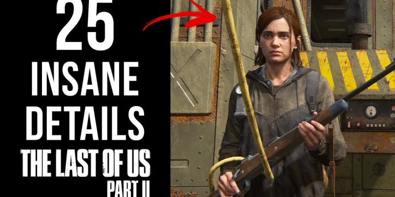25 INSANE Details in The Last of Us Part II