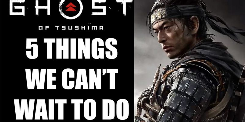 Ghost of Tsushima – 5 Things We Can’t Wait To Do