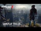 Dying Light 2 Stay Human – Official Gameplay Trailer