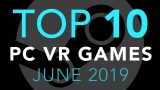 Top 10 PC VR Games – June 2019