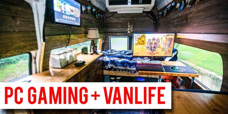 PC Gaming In A Van – Vanlife