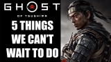 Ghost of Tsushima – 5 Things We Can’t Wait To Do